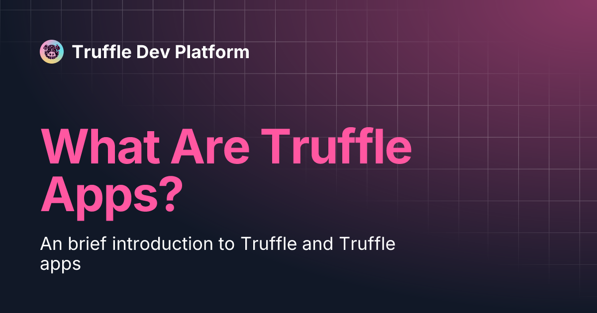 What Are Truffle Apps Truffle Dev Platform